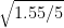 $\sqrt{ 1.55 / 5}$