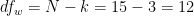 $df_{w} = N - k = 15 -3 = 12$