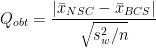 \[
Q_{obt} = \frac{|\bar{x}_{NSC} - \bar{x}_{BCS}|}{\sqrt{s^{2}_{w}/n}}
\]