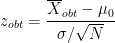 \[
z_{obt} = \frac{\overline{X}_{obt} - \mu_{0}}{\sigma / \sqrt{N}}
\]