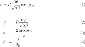 \begin{equation}
x=R\frac{\beta\theta}{\sqrt{\alpha\beta}}\cos{(\alpha\phi)}
\end{equation}

\begin{eqnarray}
y & = & R\frac{\alpha\phi}{\sqrt{\alpha\beta}} \\
\alpha & = & \frac{2\arccos{c}}{\pi} \\
\beta & = & \frac{\alpha}{2p}
\end{eqnarray}